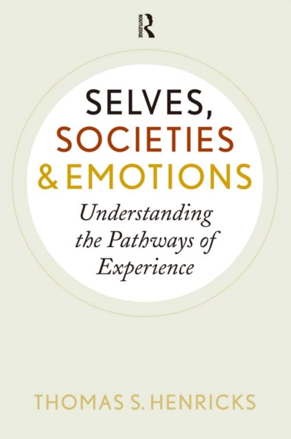 Book cover of: Selves, Societies, and Emotions. By: Thomas S. Henricks