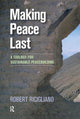 Book cover of: Making Peace Last. By: Rob Ricigliano