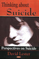 Book cover of: Thinking About Suicide. By: David Lester