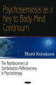 Book cover of: Psychosemiosis as a Key to Body-Mind Continuum. By: Matti Keinanen