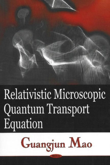 Book cover of: Relativistic Microscopic Quantum Transport Equation