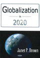 Book cover of: Globalization in 2020. By: Janet P. Brown