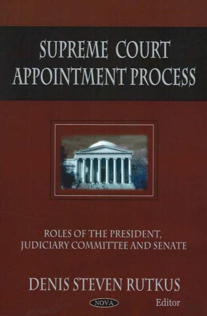 Book cover of: Supreme Court Appointment Process. By: Denis Steven Rutkus