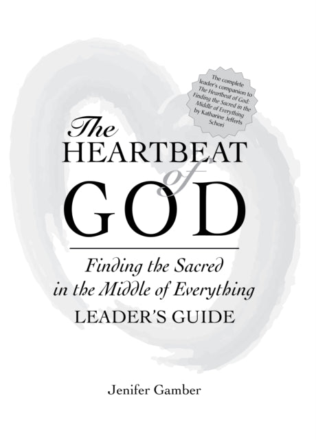 Book cover of: Heartbeat of God Leader's Guide. By: Jennifer Gamber