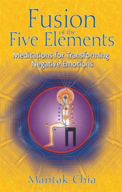 Book cover of: Fusion of the Five Elements. By: Mantak Chia
