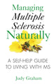 Book cover of: Managing Multiple Sclerosis Naturally. By: Judy Graham