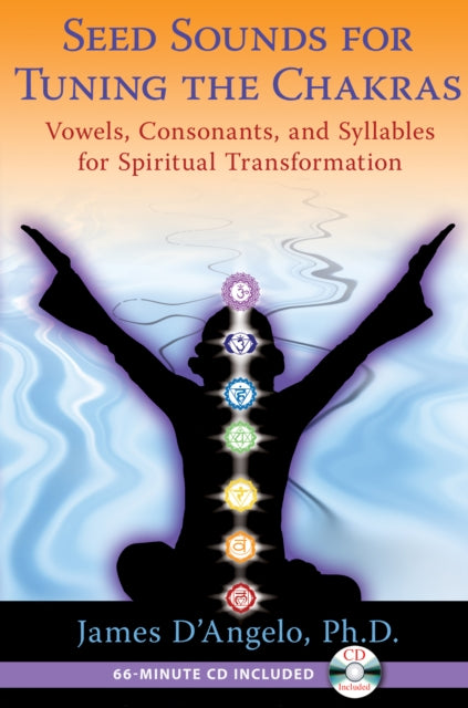 Book cover of: Seed Sounds for Tuning the Chakras. By: James D'Angelo