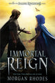 Book cover of: Immortal Reign. By: Morgan Rhodes