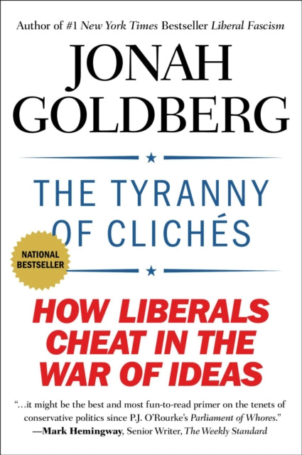 Book cover of: Tyranny Of Cliches. By: Jonah Goldberg