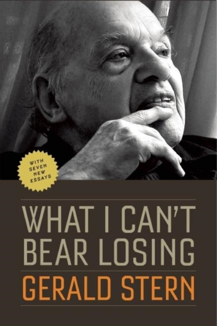 Book cover of: What I Can't Bear Losing. By: Gerald Stern