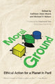 Book cover of: Moral Ground. By: Kathleen Dean Moore