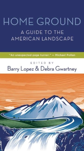 Book cover of: Home Ground. By: Barry Lopez