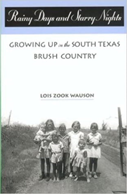 Book cover of: Rainy Days and Starry Nights: Growing up in the South Texas Brush Country. By: Lois Zook Wauson