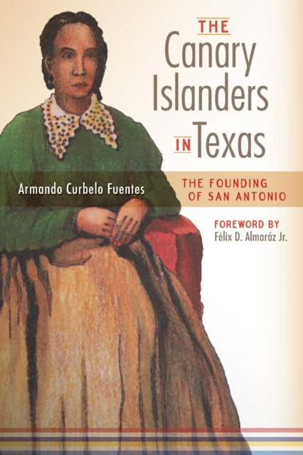 Book cover of: Canary Islanders in Texas. By: Armando Curbelo Fuentes