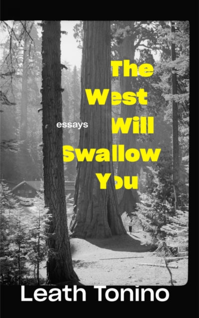 Book cover of: West Will Swallow You. By: Leath Tonino
