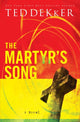 Book cover of: Martyr's Song. By: Ted Dekker
