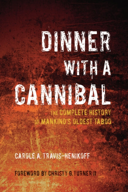 Book cover of: Dinner With A Cannibal. By: Carole A. Travis-Henikoff