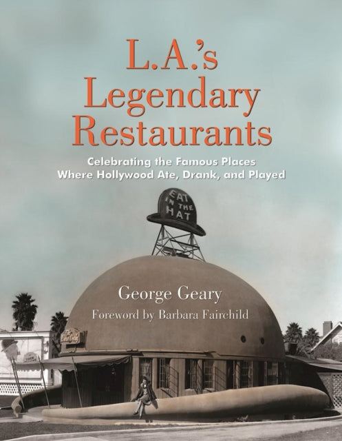 Book cover of: L.a.'s Legendary Restaurants. By: George Geary