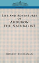 Book cover of: Life and Adventures of Audubon the Naturalist. By: Robert Buchanan