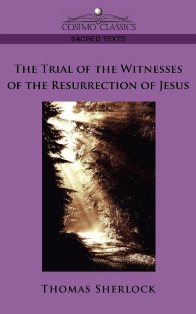 Book cover of: Trial of the Witnesses of the Resurrection of Jesus. By: Thomas Sherlock
