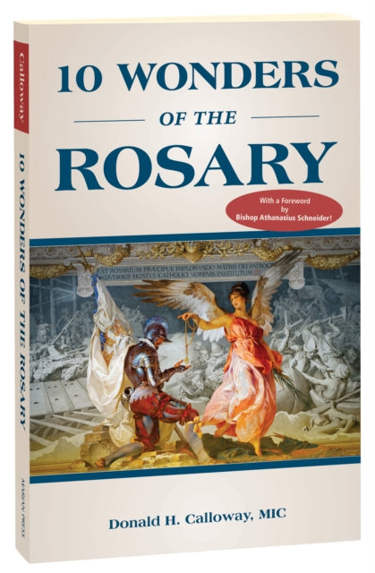 Book cover of: 10 Wonders of the Rosary. By: Donald H Calloway MIC