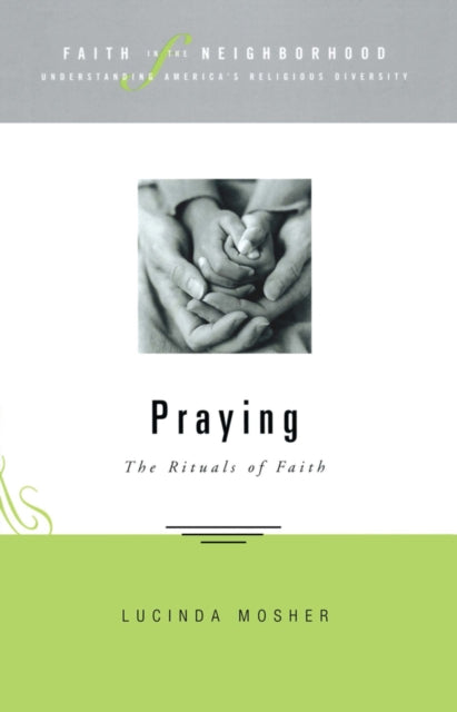 Book cover of: Faith in the Neighborhood - Praying. By: Lucinda A. Mosher