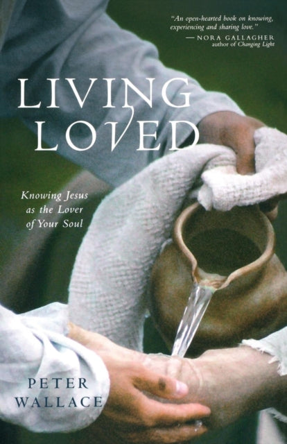 Book cover of: Living Loved. By: Peter Wallace, Peter M. Wallace