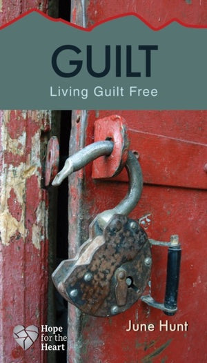 Guilt [June Hunt Hope for the Heart]