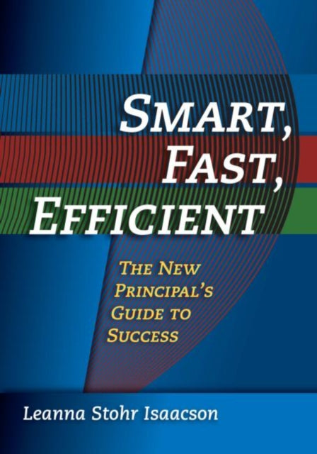 Book cover of: Smart, Fast, Efficient. By: Leanna Stohr, Ph.D. Isaacson