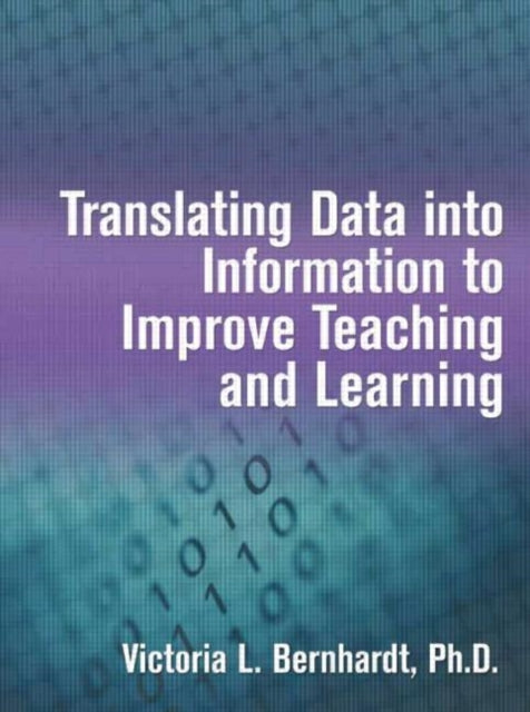 Book cover of: Translating Data into Information to Improve Teaching and Learning. By: Victoria L. Bernhardt