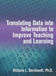 Book cover of: Translating Data into Information to Improve Teaching and Learning. By: Victoria L. Bernhardt
