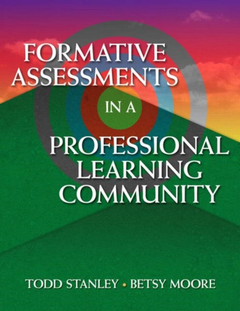 Book cover of: Formative Assessment in a Professional Learning Community. By: Todd Stanley