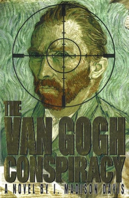 Book cover of: Van Gogh Conspiracy. By: J. Madison Davis