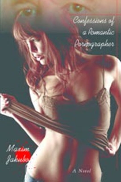 Book cover of: Confessions of a Romantic Pornographer