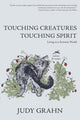 Book cover of: Touching Creatures, Touching Spirit. By: Judy Grahn
