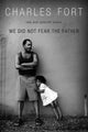 Book cover of: We Did Not Fear The Father. By: Charles Fort