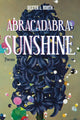 Book cover of: Abracadabra, Sunshine. By: Dexter L. Booth