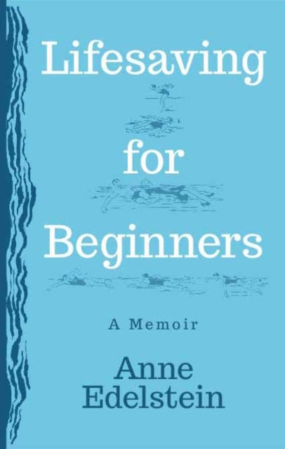 Book cover of: Lifesaving for Beginners. By: Anne Edelstein