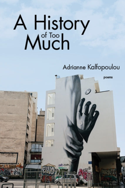 Book cover of: History of Too Much. By: Adrianne Kalfopoulou