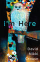 Book cover of: I'm Here. By: David Nikki Crouse