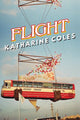 Book cover of: Flight. By: Katharine Coles