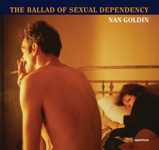 Nan Goldin: The Ballad of Sexual Dependency 9781597112086 Nan Goldin