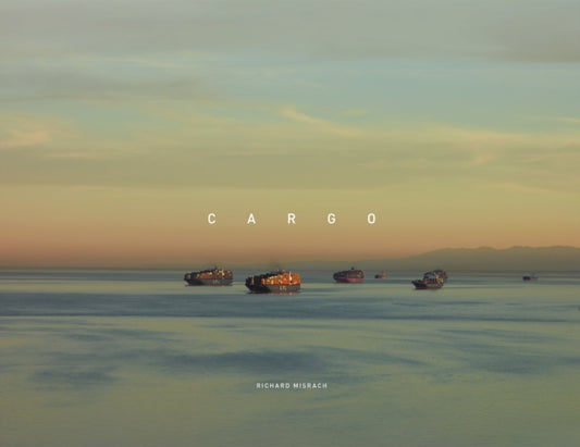 Book cover of: Richard Misrach: Cargo