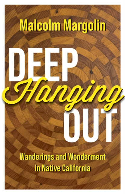 Book cover of: Deep Hanging Out. By: Malcolm Margolin