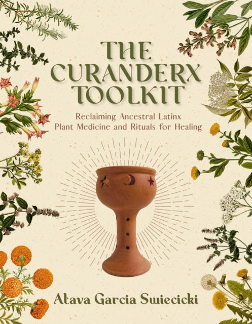 Book cover of: Curanderx Toolkit. By: Atava Garcia Swiecicki