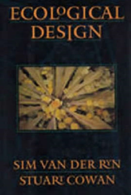 Book cover of: Ecological Design, Tenth Anniversary Edition. By: Sim Van der Ryn