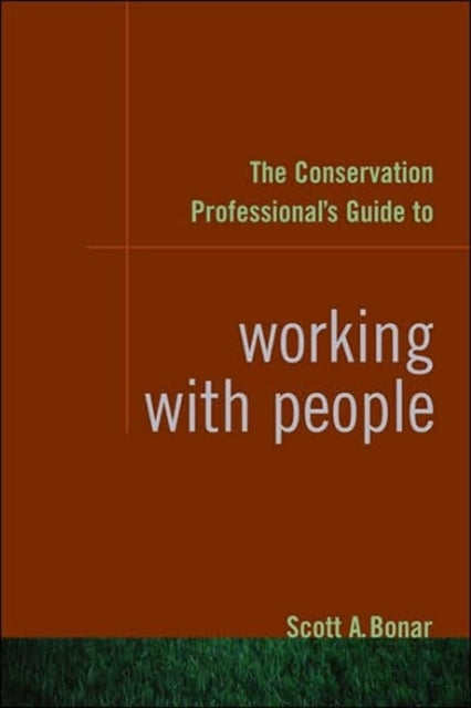 Book cover of: Conservation Professional's Guide to Working with People. By: Scott A. Bonar