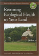 Book cover of: Restoring Ecological Health to Your Land. By: Steven I. Apfelbaum