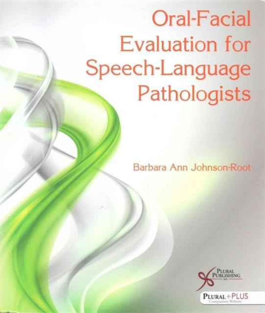 Book cover of: Oral-Facial Evaluation for Speech-Language Pathologists. By: Barbara Ann Johnson-Root