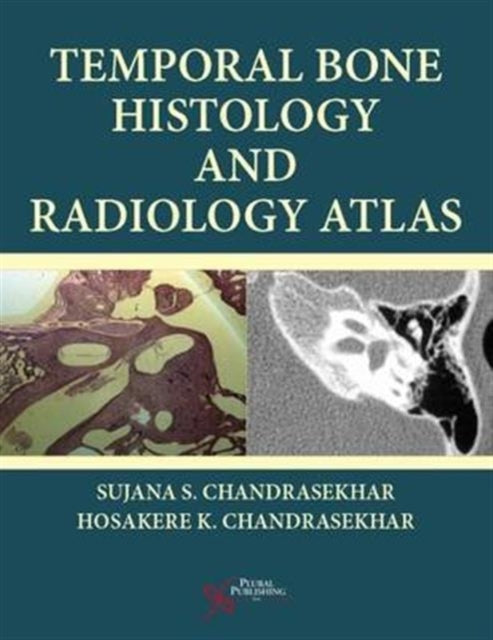 Book cover of: Temporal Bone Histology and Radiology Atlas. By: Sujana S. Chandrasekhar